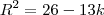R^2=26-13k
