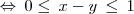 \:\Leftrightarrow\:0\leq\:x-y\:\leq\:1 \:\Leftrightarrow\:0\leq\:x-y\:\leq\:1