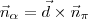 \vec{n}_\alpha = \vec{d}\times \vec{n}_\pi \vec{n}_\alpha = \vec{d}\times \vec{n}_\pi