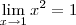 \lim_{x\to 1}x^2=1 \lim_{x\to 1}x^2=1