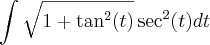 \int \sqrt{1+\tan^2(t)}\sec^2(t)dt \int \sqrt{1+\tan^2(t)}\sec^2(t)dt