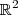 \mathbb{R}^2 \mathbb{R}^2