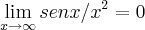 \lim_{x\rightarrow\infty}senx/{x}^{2}=0 \lim_{x\rightarrow\infty}senx/{x}^{2}=0