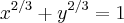{x}^{2/3}+{y}^{2/3}=1 {x}^{2/3}+{y}^{2/3}=1