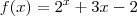 f(x) = 2^x +3x-2