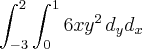 \int_{-3}^{2}\int_{0}^{1}6x{y}^{2}\,{d}_{y}{d}_{x} \int_{-3}^{2}\int_{0}^{1}6x{y}^{2}\,{d}_{y}{d}_{x}