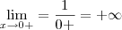 \lim_{x\rightarrow0+} = \frac{1}{0+} = +\infty