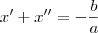 x^\prime + x^{\prime\prime}=-\frac{b}{a} x^\prime + x^{\prime\prime}=-\frac{b}{a}