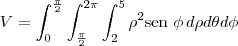 V = \int_{0}^{\frac{\pi}{2}} \int_{\frac{\pi}{2}}^{2\pi} \int_{2}^{5} \rho^2\textrm{sen }\phi\, d\rho d\theta d\phi