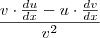 \frac{ v \cdot \frac{du}{dx} - u \cdot \frac{dv}{dx}}{v^2} \frac{ v \cdot \frac{du}{dx} - u \cdot \frac{dv}{dx}}{v^2}