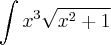 \int{x}^{3}\sqrt{{x}^{2}+1}