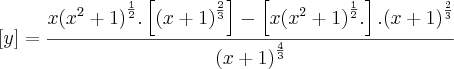 \left[y \right] = \frac{x{(x^2+1)}^{\frac{1}{2}}.\left[{(x+1)}^{\frac{2}{3}} \right] - \left[x{(x^2+1)}^{\frac{1}{2}}. \right].{(x+1)}^{\frac{2}{3}}}{{(x+1)}^{\frac{4}{3}}}
