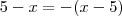 5-x = -(x-5)