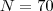 N = 70 N = 70