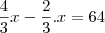 \frac{4}{3}x-\frac{2}{3}.x=64