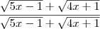 \frac{\sqrt{5x-1}+\sqrt{4x+1}}{\sqrt{5x-1}+\sqrt{4x+1}} \frac{\sqrt{5x-1}+\sqrt{4x+1}}{\sqrt{5x-1}+\sqrt{4x+1}}