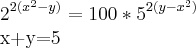 2^{2(x^2-y)}=100*5^{2(y-x^2)}

x+y=5