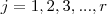 j=1,2,3,...,r j=1,2,3,...,r