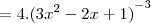 =4.{(3{x}^{2}-2x+1)}^{-3} =4.{(3{x}^{2}-2x+1)}^{-3}
