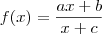 f(x) = \frac{ax + b}{x + c}