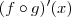 (f\circ g)^\prime(x) (f\circ g)^\prime(x)