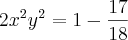 2{x^2y^2}= 1 - \frac{17}{18} 2{x^2y^2}= 1 - \frac{17}{18}