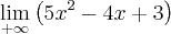 \lim_{+\infty} \left(5x^2-4x+3 \right)