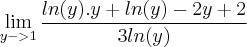 \lim_{y->1}\frac{ln(y).y+ln(y)-2y+2}{3ln(y)}