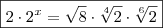 \boxed{2 \cdot 2^x = \sqrt{8} \cdot \sqrt[4]{2} \cdot \sqrt[6]{2}}