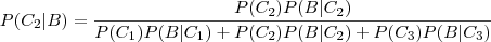 P(C_2 | B) = \frac{P(C_2)P(B|C_2)}{ P(C_1)P(B|C_1) + P(C_2)P(B|C_2) + P(C_3)P(B|C_3) }