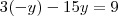 3(-y)-15y=9