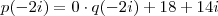 p(-2i) =  0 \cdot q(-2i) + 18 + 14i
