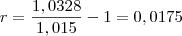 r=\frac{1,0328}{1,015} - 1= 0,0175 r=\frac{1,0328}{1,015} - 1= 0,0175