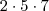 2 \cdot 5 \cdot 7 2 \cdot 5 \cdot 7