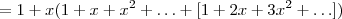 = 1 + x(1 + x + x^2 +\hdots + [1 + 2x + 3x^2 + \hdots ])