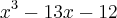 {x}^{3}-13x-12