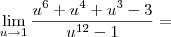 \lim_{u \to 1} \frac{u^6 + u^4 + u^3 - 3} {u^{12} - 1} =