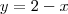 y=2-x
