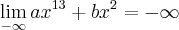 \lim_{-\infty} a{x}^{13}+b{x}^{2} = -\infty \lim_{-\infty} a{x}^{13}+b{x}^{2} = -\infty