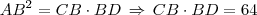 AB^2 = CB \cdot BD \, \Rightarrow \, CB \cdot BD = 64