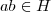 ab \in H