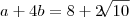 a+4b=8+2\sqrt[]{10}