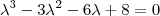 \lambda^3 -3 \lambda^2 - 6 \lambda + 8 = 0