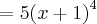 = 5{(x+1)}^{4}