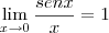 \lim_{x \to 0} \frac{senx}{x} = 1