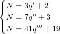\begin{cases} N = 3q' + 2 \\ N = 7q'' + 3 \\ N = 41q''' + 19 \end{cases}