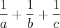 \frac{1}{a} + \frac{1}{b} + \frac{1}{c} \frac{1}{a} + \frac{1}{b} + \frac{1}{c}