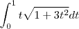 \int_0^1 t \sqrt{1 + 3t^2}  dt