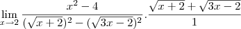 \lim_{x\to2}\frac{x^2-4}{(\sqrt{x+2})^2-(\sqrt{3x-2})^2}.\frac{\sqrt{x+2}+\sqrt{3x-2}}{1}