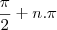 \frac{\pi}{2}+n.\pi \frac{\pi}{2}+n.\pi